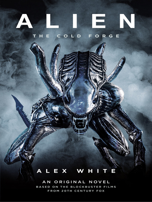 Title details for Alien: The Cold Forge by Alex White - Available